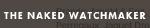 The Naked Watchmaker